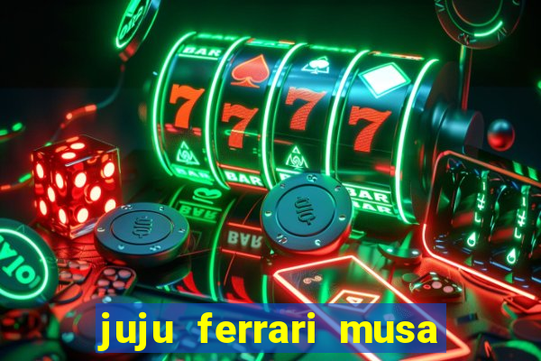 juju ferrari musa botafogo nua